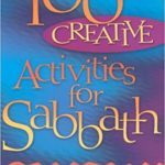 100 Creative Activities for Sabbath by Karen Holford