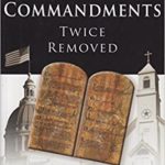 Ten Commandments Twice Removed by Danny Shelton and Shelly Quinn