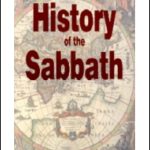 History of the Sabbath and the First Day of the Week by J.N. Andrews