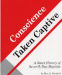Conscience Taken Captive: A Short History of Seventh Day Baptists By Don A. Sanford
