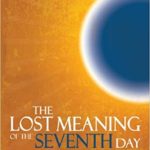 The Lost Meaning of the Seventh Day by Sigve K. Tonstad