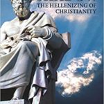 Plato's Shadow: The Hellenizing of Christianity by Gary Petty