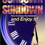 From Sundown to Sundown: How to Keep the Sabbath...and Enjoy It!